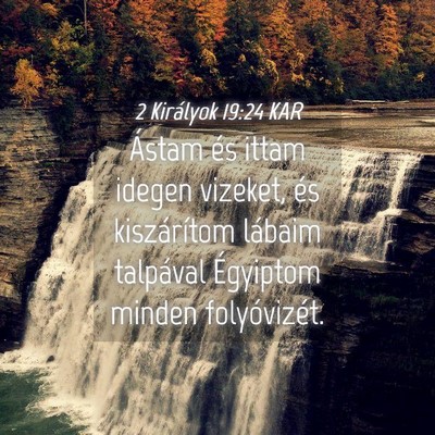 Picture 04 - 2 Királyok 19:24 KAR - Ástam és ittam idegen vizeket, és kiszárítom - Bible Verse Picture