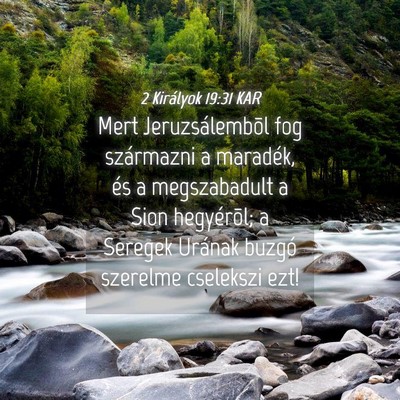Picture 04 - 2 Királyok 19:31 KAR - Mert Jeruzsálembõl fog származni a maradék, - Bible Verse Picture