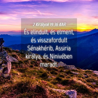 Picture 04 - 2 Királyok 19:36 KAR - És elindult, és elment, és visszafordult - Bible Verse Picture