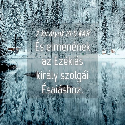 Picture 04 - 2 Királyok 19:5 KAR - És elmenének az Ezékiás király szolgái - Bible Verse Picture