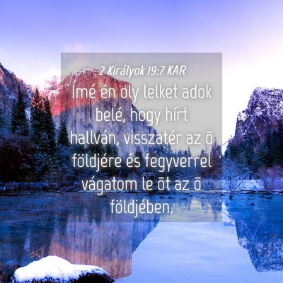 Picture 04 - 2 Királyok 19:7 KAR - Ímé én oly lelket adok belé, hogy hírt - Bible Verse Picture