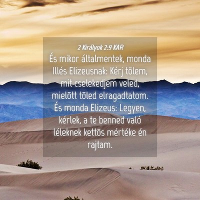 Picture 04 - 2 Királyok 2:9 KAR - És mikor általmentek, monda Illés Elizeusnak: - Bible Verse Picture