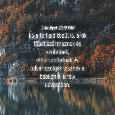 Picture 04 - 2 Királyok 20:18 KAR - És a te fiaid közül is, a kik tõled - Bible Verse Picture