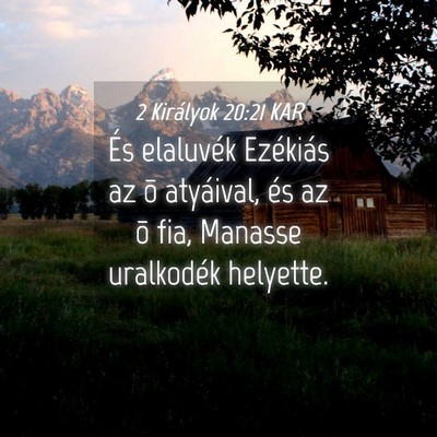 Picture 04 - 2 Királyok 20:21 KAR - És elaluvék Ezékiás az õ atyáival, és az - Bible Verse Picture