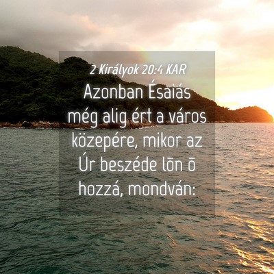 Picture 04 - 2 Királyok 20:4 KAR - Azonban Ésaiás még alig ért a város - Bible Verse Picture