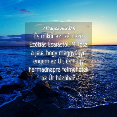 Picture 04 - 2 Királyok 20:8 KAR - És mikor azt kérdezé Ezékiás Ésaiástól: - Bible Verse Picture