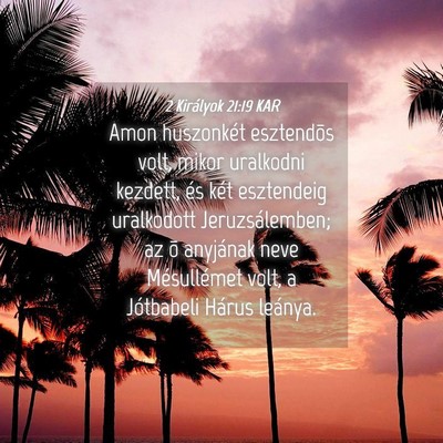 Picture 04 - 2 Királyok 21:19 KAR - Amon huszonkét esztendõs volt, mikor uralkodni - Bible Verse Picture