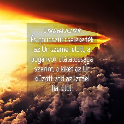 Picture 04 - 2 Királyok 21:2 KAR - És gonoszul cselekedék az Úr szemei elõtt, a - Bible Verse Picture