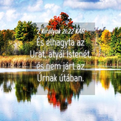 Picture 04 - 2 Királyok 21:22 KAR - És elhagyta az Urat, atyái Istenét, és nem - Bible Verse Picture