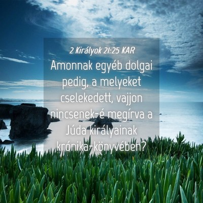 Picture 04 - 2 Királyok 21:25 KAR - Amonnak egyéb dolgai pedig, a melyeket - Bible Verse Picture