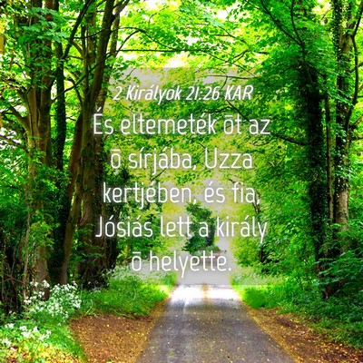 Picture 04 - 2 Királyok 21:26 KAR - És eltemeték õt az õ sírjába, Uzza - Bible Verse Picture