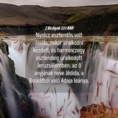 Picture 04 - 2 Királyok 22:1 KAR - Nyolcz esztendõs volt Jósiás, mikor uralkodni - Bible Verse Picture