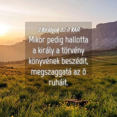 Picture 04 - 2 Királyok 22:11 KAR - Mikor pedig hallotta a király a törvény - Bible Verse Picture