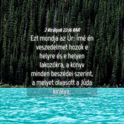 Picture 04 - 2 Királyok 22:16 KAR - Ezt mondja az Úr: Ímé én veszedelmet hozok e - Bible Verse Picture