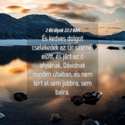 Picture 04 - 2 Királyok 22:2 KAR - És kedves dolgot cselekedék az Úr szemei - Bible Verse Picture