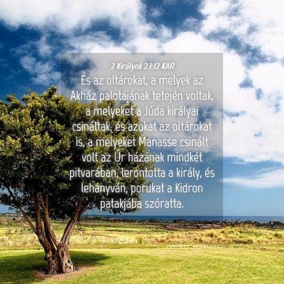 Picture 04 - 2 Királyok 23:12 KAR - És az oltárokat, a melyek az Akház - Bible Verse Picture