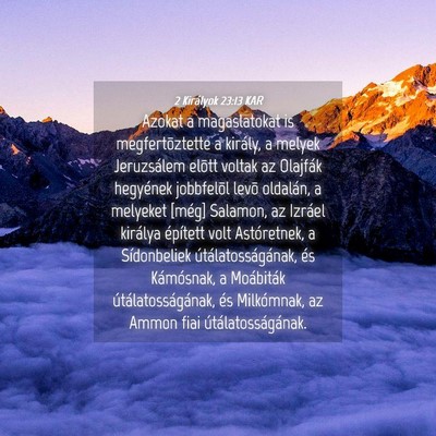 Picture 04 - 2 Királyok 23:13 KAR - Azokat a magaslatokat is megfertõztette a - Bible Verse Picture