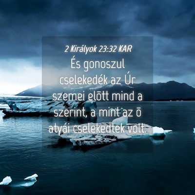 Picture 04 - 2 Királyok 23:32 KAR - És gonoszul cselekedék az Úr szemei elõtt - Bible Verse Picture