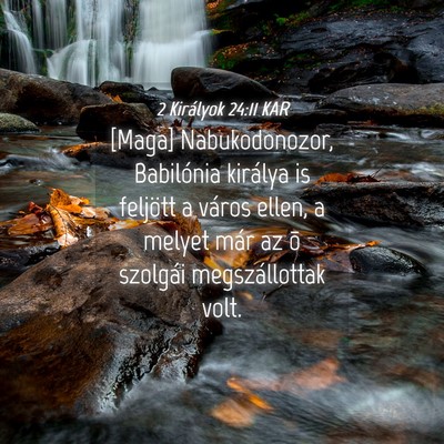Picture 04 - 2 Királyok 24:11 KAR - [Maga] Nabukodonozor, Babilónia királya is - Bible Verse Picture