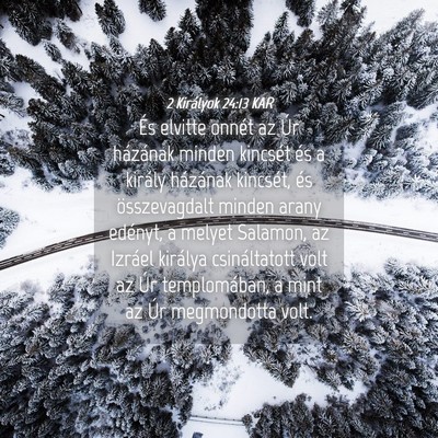 Picture 04 - 2 Királyok 24:13 KAR - És elvitte onnét az Úr házának minden - Bible Verse Picture