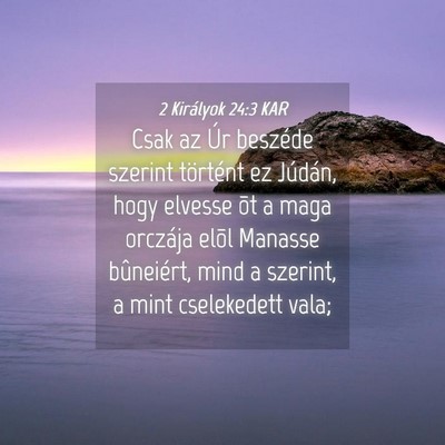 Picture 04 - 2 Királyok 24:3 KAR - Csak az Úr beszéde szerint történt ez - Bible Verse Picture