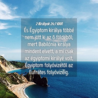 Picture 04 - 2 Királyok 24:7 KAR - És Égyiptom királya többé nem jött ki az õ - Bible Verse Picture
