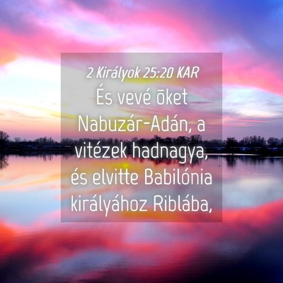 Picture 04 - 2 Királyok 25:20 KAR - És vevé õket Nabuzár-Adán, a vitézek - Bible Verse Picture