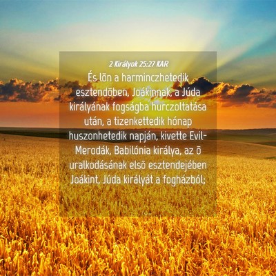Picture 04 - 2 Királyok 25:27 KAR - És lõn a harminczhetedik esztendõben, - Bible Verse Picture