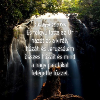 Picture 04 - 2 Királyok 25:9 KAR - És felgyújtotta az Úr házát és a király - Bible Verse Picture