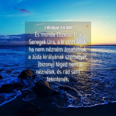 Picture 04 - 2 Királyok 3:14 KAR - És monda Elizeus: Él a Seregek Ura, a ki elõtt - Bible Verse Picture