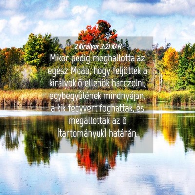 Picture 04 - 2 Királyok 3:21 KAR - Mikor pedig meghallotta az egész Moáb, hogy - Bible Verse Picture