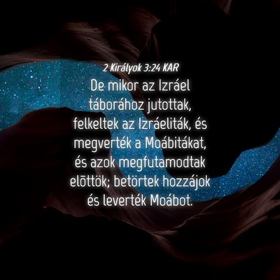 Picture 04 - 2 Királyok 3:24 KAR - De mikor az Izráel táborához jutottak, - Bible Verse Picture