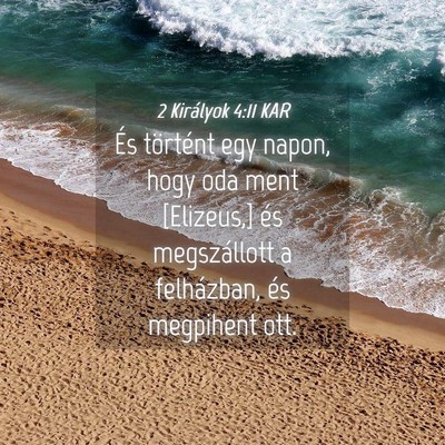 Picture 04 - 2 Királyok 4:11 KAR - És történt egy napon, hogy oda ment [Elizeus,] - Bible Verse Picture