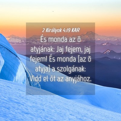 Picture 04 - 2 Királyok 4:19 KAR - És monda az õ atyjának: Jaj fejem, jaj fejem! - Bible Verse Picture