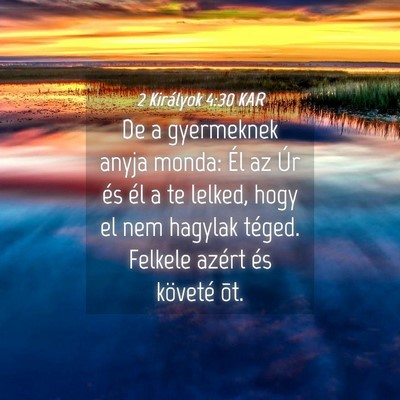 Picture 04 - 2 Királyok 4:30 KAR - De a gyermeknek anyja monda: Él az Úr és él a - Bible Verse Picture