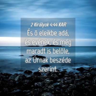 Picture 04 - 2 Királyok 4:44 KAR - És õ eleikbe adá, és evének, és még maradt - Bible Verse Picture
