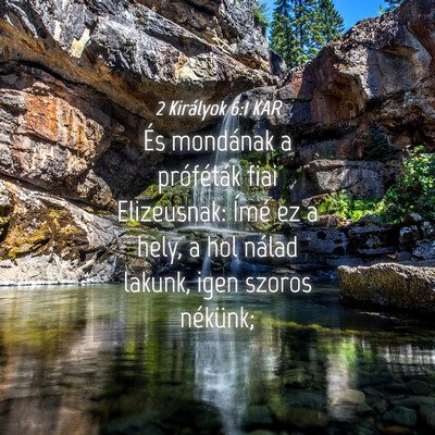 Picture 04 - 2 Királyok 6:1 KAR - És mondának a próféták fiai Elizeusnak: - Bible Verse Picture