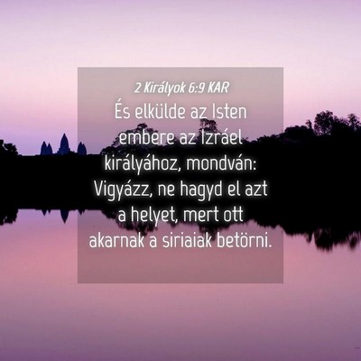 Picture 04 - 2 Királyok 6:9 KAR - És elkülde az Isten embere az Izráel - Bible Verse Picture