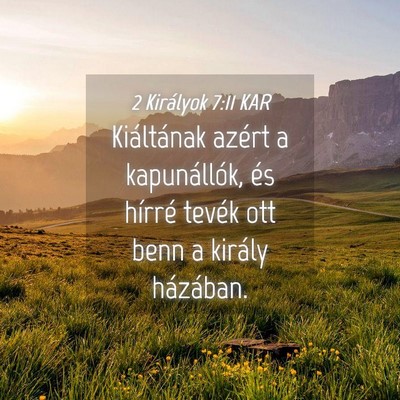 Picture 04 - 2 Királyok 7:11 KAR - Kiáltának azért a kapunállók, és hírré - Bible Verse Picture