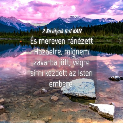Picture 04 - 2 Királyok 8:11 KAR - És mereven ránézett Hazáelre, mígnem zavarba - Bible Verse Picture
