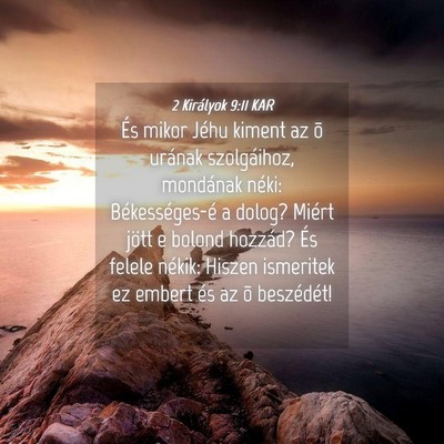 Picture 04 - 2 Királyok 9:11 KAR - És mikor Jéhu kiment az õ urának szolgáihoz, - Bible Verse Picture
