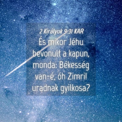 Picture 04 - 2 Királyok 9:31 KAR - És mikor Jéhu bevonult a kapun, monda: - Bible Verse Picture