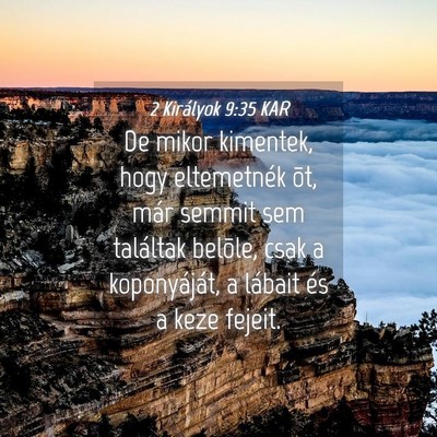 Picture 04 - 2 Királyok 9:35 KAR - De mikor kimentek, hogy eltemetnék õt, már - Bible Verse Picture
