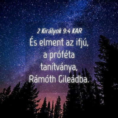 Picture 04 - 2 Királyok 9:4 KAR - És elment az ifjú, a próféta tanítványa, - Bible Verse Picture