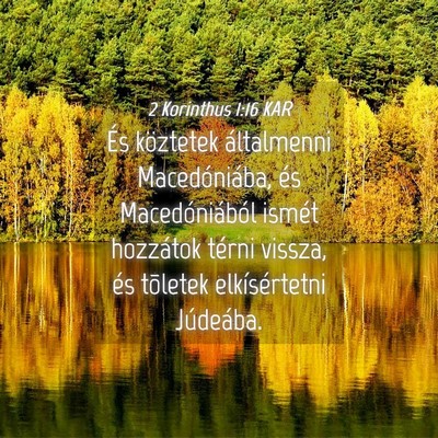 Picture 04 - 2 Korinthus 1:16 KAR - És köztetek általmenni Macedóniába, és - Bible Verse Picture