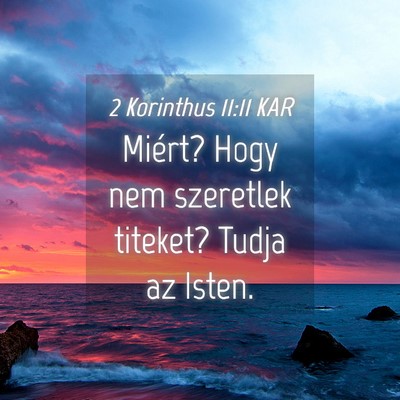 Picture 04 - 2 Korinthus 11:11 KAR - Miért? Hogy nem szeretlek titeket? Tudja az - Bible Verse Picture