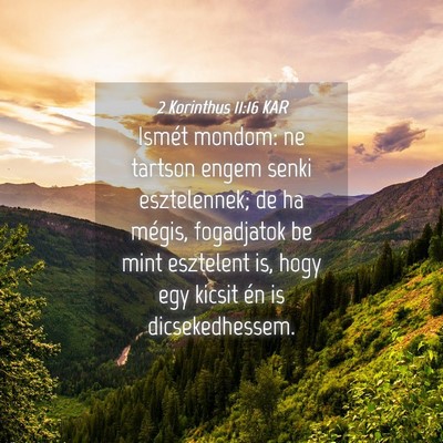 Picture 04 - 2 Korinthus 11:16 KAR - Ismét mondom: ne tartson engem senki - Bible Verse Picture