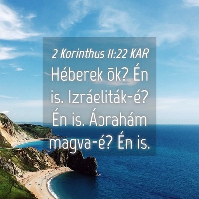 Picture 04 - 2 Korinthus 11:22 KAR - Héberek õk? Én is. Izráeliták-é? Én is. - Bible Verse Picture