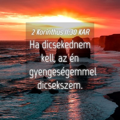 Picture 04 - 2 Korinthus 11:30 KAR - Ha dicsekednem kell, az én gyengeségemmel - Bible Verse Picture