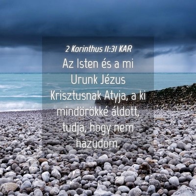 Picture 04 - 2 Korinthus 11:31 KAR - Az Isten és a mi Urunk Jézus Krisztusnak Atyja, - Bible Verse Picture